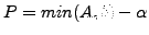 $P = min (A, b) - \alpha$