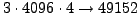 $3 \cdot 4096 \cdot 4
\rightarrow 49152$