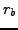 $r_{b}$