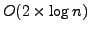 $O(2 \times \log
n)$