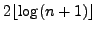$2 \lfloor \log (n + 1)
\rfloor$