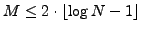 $M \leq 2 \cdot \lfloor \log{N - 1} \rfloor$