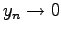 $ y_n \rightarrow 0$