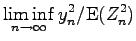 $\displaystyle \liminf_{n \rightarrow \infty} y_n^2 / \mathrm{E}(Z_n^2)$