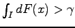 $ \int_I dF(x) > \gamma$