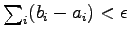 $ \sum_i (b_i -
a_i) < \epsilon$