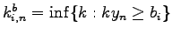 $ k_{i,n}^b = \inf \{k: ky_n \geq b_i \}$
