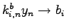 $ k_{i,n}^by_n \rightarrow b_i$