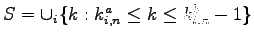 $ S=\cup_i \{k: k_{i,n}^a \leq k \leq
k_{i,n}^b-1 \}$
