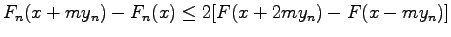 $\displaystyle F_n(x+my_n) - F_n(x) \leq 2 [ F(x+2my_n) - F(x - my_n) ]$