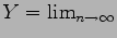 $ Y = \lim_{n \rightarrow
\infty}$