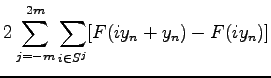 $\displaystyle 2 \sum_{j=-m}^{2m} \sum_{i \in S^j}[F(iy_n+y_n)-F(iy_n)]$