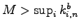 $ M> \sup_i k_{i,n}^b$