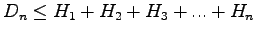 $\displaystyle D_n \leq H_1 + H_2 + H_3+ ... + H_n$