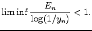 $\displaystyle \liminf \frac{E_n}{\log(1/y_n)} < 1.$