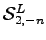 $ \mathcal{S}^L_{2,-n}$