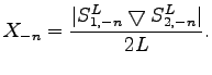 $\displaystyle X_{-n} = \frac{\vert S^L_{1,-n} \bigtriangledown S^L_{2,-n}\vert}{2L}.$