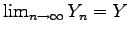 $ \lim_{n \rightarrow
\infty} Y_n = Y$