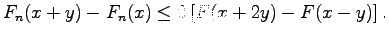 $\displaystyle F_n(x+y) - F_n(x) \leq 2 \left[ F(x+2y) - F(x-y) \right].$