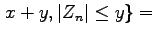 $\displaystyle \left. x + y, \vert Z_n\vert \leq y
\right\} =$