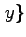 $\displaystyle \left. y \right\}$