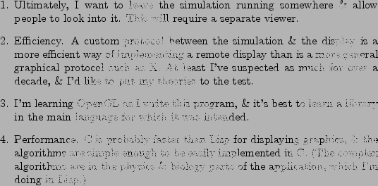 \begin{figure}\begin{enumerate}
\item Ultimately, I want to leave the simulatio...
...arts of the application,
which I'm doing in Lisp.)
\end{enumerate}
\end{figure}