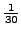 $\frac{1}{30}$