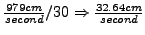 $\frac{979 cm}{second}
/ 30 \Rightarrow \frac{32.64 cm}{second}$