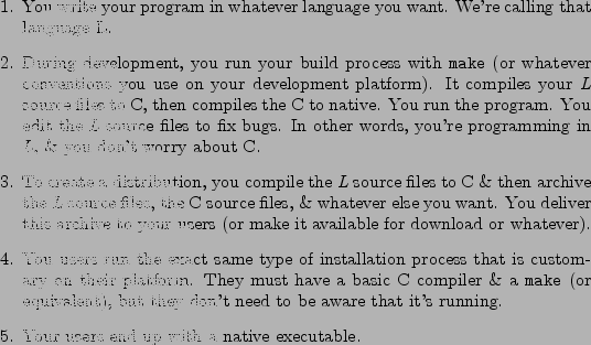\begin{figure}\begin{enumerate}
\par
\item You write your program in whatever la...
...em Your users end up with a native executable.
\par
\end{enumerate}
\end{figure}