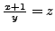 $\frac{x + 1}{y} = z$