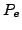 $P_{e}$