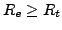 $R_{e} \geq R_{t}$