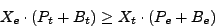 \begin{displaymath}
X_{e} \cdot (P_{t} + B_{t}) \geq X_{t} \cdot (P_{e} + B_{e})
\end{displaymath}