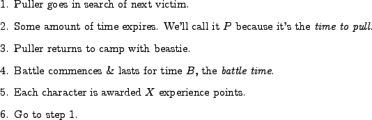 \begin{figure}\begin{enumerate}
\item Puller goes in search of next victim.
\ite...
...awarded $X$\ experience points.
\item Go to step 1.
\end{enumerate}
\end{figure}