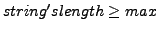 $string's length \ge max$