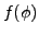 $f(\phi)$