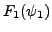 $F_{1}(\psi_{1})$