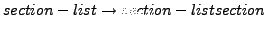 $\displaystyle section-list \rightarrow section-list section$