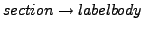 $\displaystyle section \rightarrow label body$