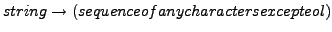 $\displaystyle string \rightarrow (sequence of any characters except eol)$