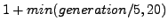 $1 + min (generation / 5, 20)$