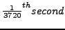 $\frac{1}{3720}^{th} second$